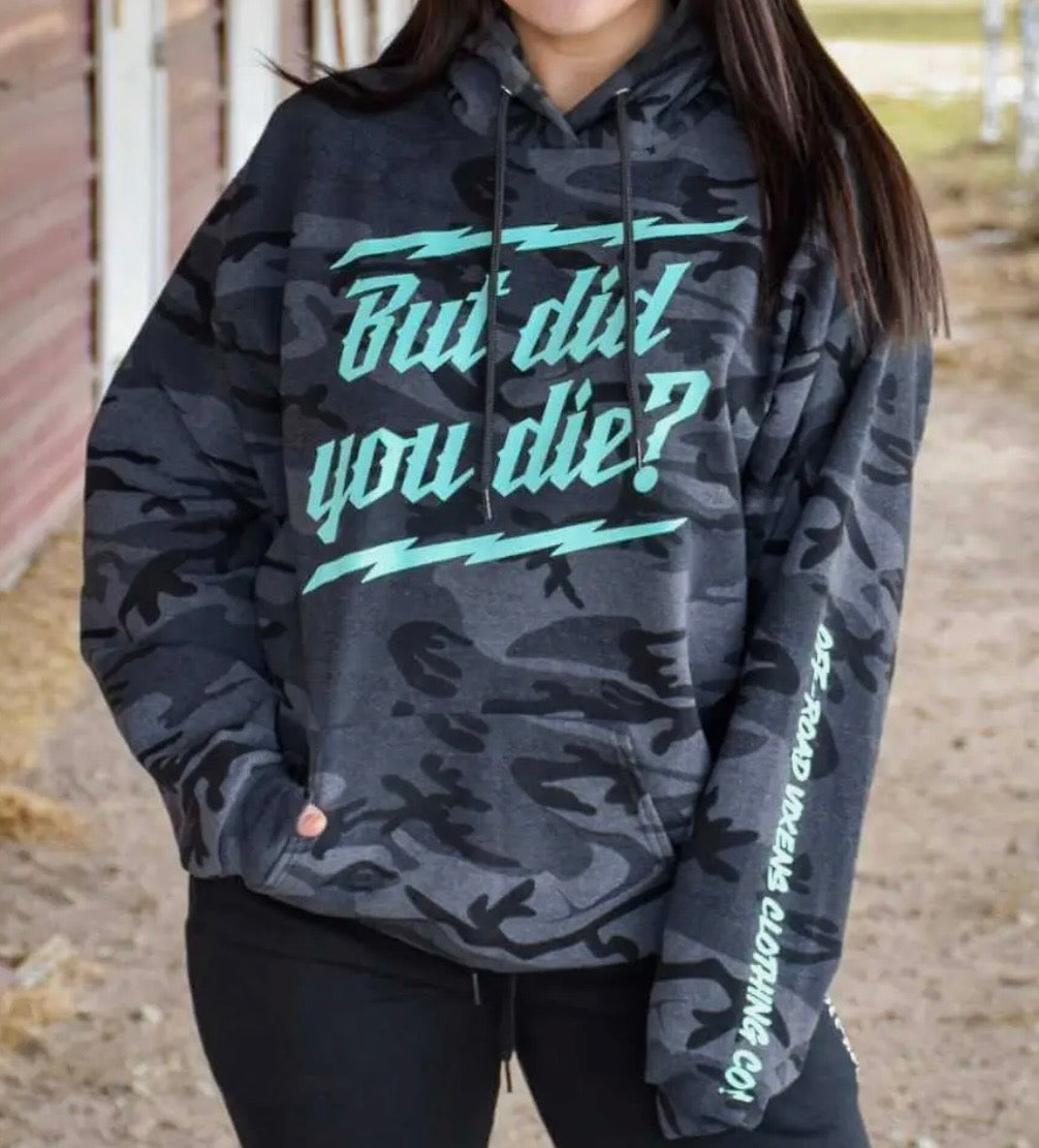 But Did You Die Hoodie “Teal & Camo”