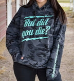 But Did You Die Hoodie “Teal & Camo”